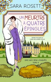 Un Meurtre À Quatre Épingles: Roman Policier Au Cœur Des Années Folles (Une Lady Mène L'Enquête T. 4) (French Edition)