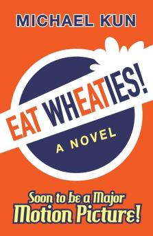 Eat Wheaties!: A Wry Novel of Celebrity Fandom and Breakfast Cereal