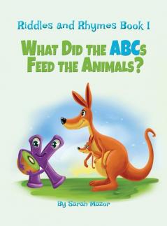 Riddles and Rhymes: What Did the ABCs Feed the Animals: Bedtime with a Smile Picture Books: 1 (Get Smart While Having Fun)