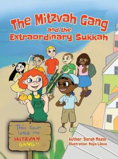 The Mitzvah Gang and the Extraordinary Sukkah: 2 (Jewish Holiday Books for Children)