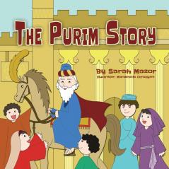 The Purim Story: The Story of Queen Esther and Mordechai the Righteous (Jewish Holiday Books for Children)