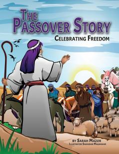 The Passover Story: Celebrating Freedom: 6 (Jewish Holiday Books for Children)