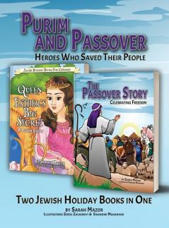 Purim and Passover: Heroes Who Saved Their People: The Great Leader Moses and the Brave Queen Esther (Two Books in One): 1 (Jewish Holidays Children's Books: Collections)