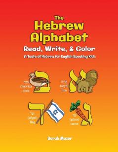 The Hebrew Alphabet: Read Write & Color: Print Write & Color: 2 (A Taste of Hebrew for English-Speaking Kids - Interactive Learning)