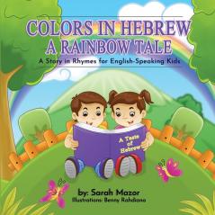 Colors in Hebrew: A Rainbow Tale: For English Speaking Kids: 3 (Taste of Hebrew for English Speaking Kids)