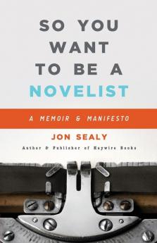 So You Want to Be a Novelist