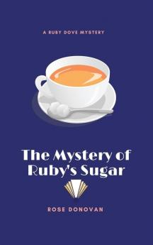 The Mystery of Ruby's Sugar (Large Print): 1 (Ruby Dove Mysteries)