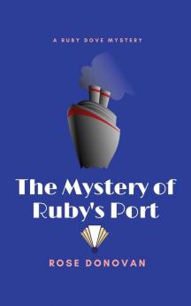 The Mystery of Ruby's Port: 2 (Ruby Dove Mysteries)