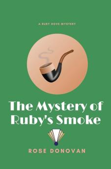 The Mystery of Ruby's Smoke: 3 (Ruby Dove Mysteries)