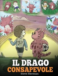 Il drago consapevole: (The Mindful Dragon) Una simpatica storia per bambini per educarli alla consapevolezza alla concentrazione e alla serenità.: 3 (My Dragon Books Italiano)