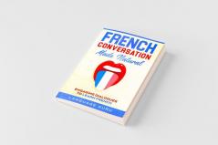 French Conversation Made Natural