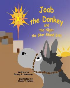 Joab the Donkey and the Night the Star Stood Still: 3 (Donkeys in the Bible)