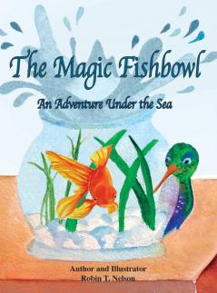 The Magic Fishbowl: An Adventure Under the Sea: 3 (Colibri)