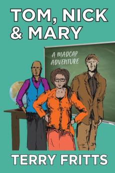 Tom Nick & Mary: A Madcap Adventure