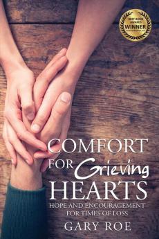 Comfort for Grieving Hearts: Hope and Encouragement for Times of Loss: 6 (Good Grief)