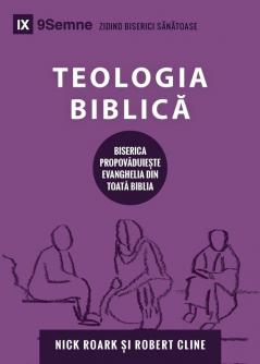 Teologia Biblică (Biblical Theology) (Romanian): How the Church Faithfully Teaches the Gospel (Building Healthy Churches (Romanian))