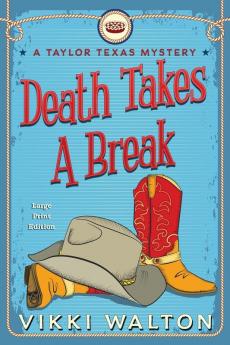 Death Takes A Break (Large Print): A Taylor Texas Mystery: 1