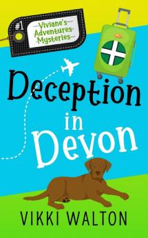 Deception in Devon: A Sassy Senior Cozy Mystery: 1 (A Viviane's Adventures Mystery)