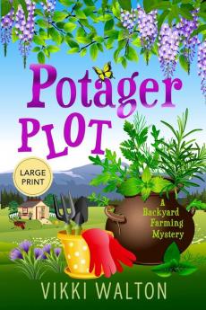 Potager Plot: Large Print Edition: 5 (Backyard Farming Mystery)