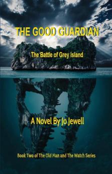 The Good Guardian: The Battle of Grey Island: The Old Man and the Watch Book II: 2