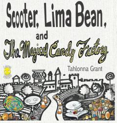 Scooter Lima Bean and The Magical Candy Factory: 1 (The Adventures of Scooter and Lima Bean)