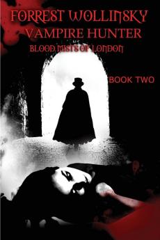 Forrest Wollinsky Vampire Hunter: Blood Mists of London: 2