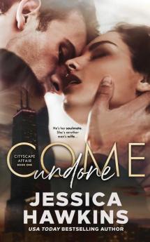 Come Undone: 1 (Cityscape Affair)