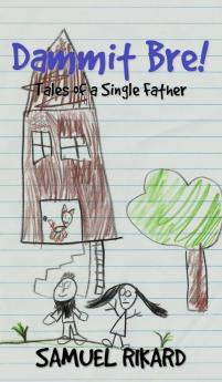 Dammit Bre!: Tales of a Single Father