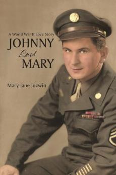 Johnny Loved Mary: A World War II Love Story