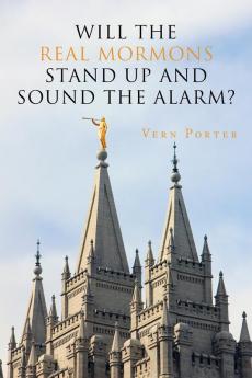 Will the Real Mormons Stand up and Sound the Alarm?