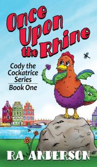 Once Upon the Rhine: Cody the Cockatrice Series Book One: 1