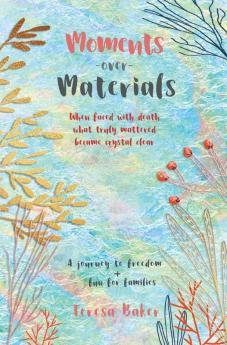 Moments Over Materials: When faced with death what truly mattered became crystal clear