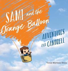 Sami and the Orange Balloon: Adventures Over Campbell