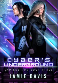 Cyber's Underground: Sapiens Run Dystopian Future Series Book 3