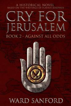 Cry For Jerusalem - Book 2 66-67 CE: Against All Odds