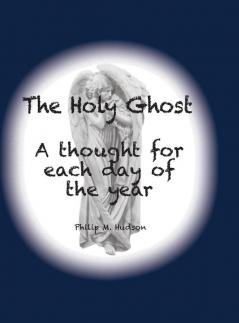 The Holy Ghost: A thought for each day of the year: 4