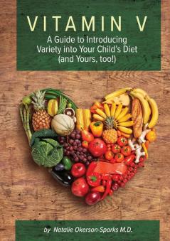 Vitamin V: A guide to introducing variety into your child's diet (and yours too!)