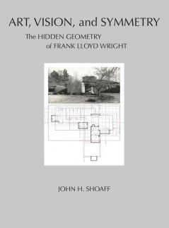 Art Vision and Symmetry: The Hidden Geometry of Frank Lloyd Wright