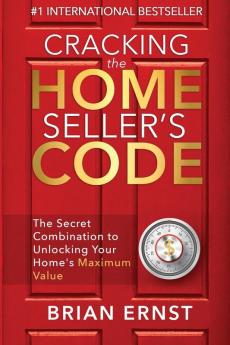 Cracking the Home Seller's Code: The Secret Combination to Unlocking Your Home's Maximum Value