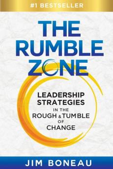 The Rumble Zone: Leadership Strategies in the Rough & Tumble of Change