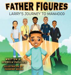 Father Figures: Larry's Journey To Manhood: 1