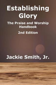 Establishing Glory: The Praise and Worship Handbook (2nd Edition): 1