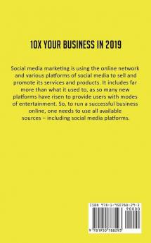 10X Your Business in 2019: Learn How the Most Successful Entrepreneurs are Paying their Way to the Top and Scaling their Personal Brands with Social Media Marketing on Facebook YouTube & Instagram