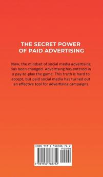 The Secret Power of Paid Advertising: How Anyone (Including You!) Can Get the Attention of Millions with Social Media Marketing on Facebook YouTube & Instagram to Explode Your Business in 2019