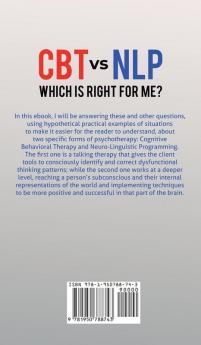 CBT vs NLP: Which is right for me?: Rewiring Your Brain with Cognitive Behavioral Therapy vs Neuro-linguistic Programming. How to Get in Control of Your Behaviors and Emotions (Neuroscience Guide)