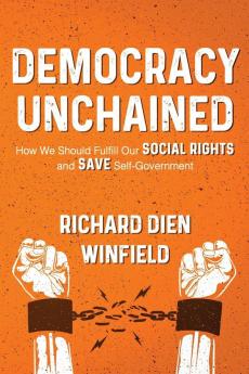 Democracy Unchained: How We Should Fulfill Our Social Rights and Save Self-Government