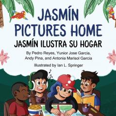 Jasmín Pictures Home / Jasmín ilustra su hogar (Beyond Borders)