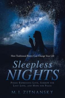 Sleepless Nights: Poems Expressing Love Sorrow for Lost Love and Hope for Peace