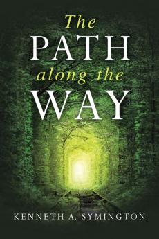 The Path along the Way: Stories Inventions Incidents and Encounters Along A Long Life