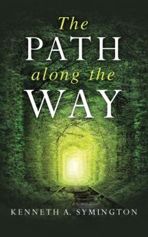 The Path along the Way: Stories Inventions Incidents and Encounters Along A Long Life